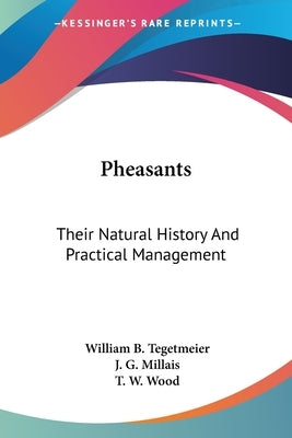 Pheasants: Their Natural History And Practical Management by Tegetmeier, William B.