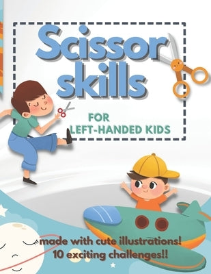 Scissor Skill for Left-handed kids: Preschool Scissor Skill by Kuriyama, Skye