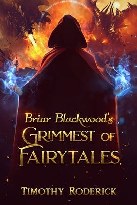 Briar Blackwood's Grimmest of Fairytales by Roderick, Timothy