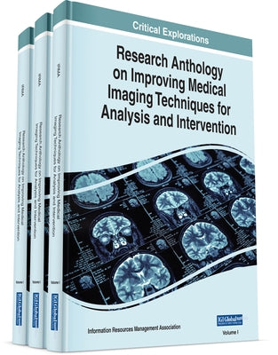 Research Anthology on Improving Medical Imaging Techniques for Analysis and Intervention by Management Association, Information Reso