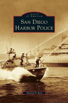 San Diego Harbor Police by Rich, Michael P.