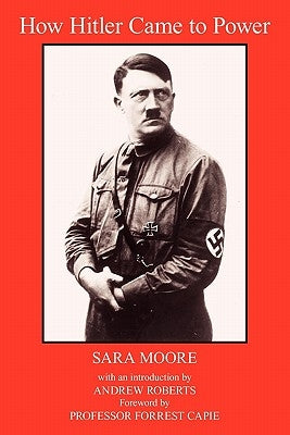 How Hitler Came to Power by Moore, Sara