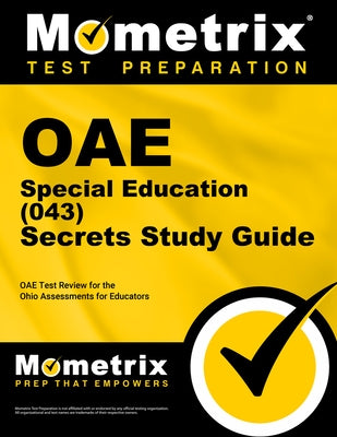 Oae Special Education (043) Secrets Study Guide: Oae Test Review for the Ohio Assessments for Educators by Oae Exam Secrets Test Prep