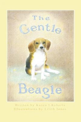 The Gentle Beagle by Roberts, Karen J.