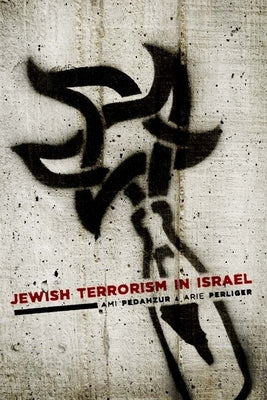 Jewish Terrorism in Israel by Pedahzur, Ami