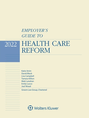 Employer's Guide to Health Care Reform: 2022 Edition by Campbell, Lisa