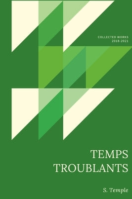Temps Troublants: Collected Works 2018-2021 by Temple, S.