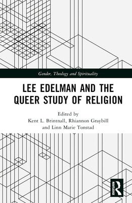 Lee Edelman and the Queer Study of Religion by Brintnall, Kent L.