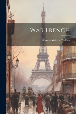 War French by de Willcox, Cornélis Witt
