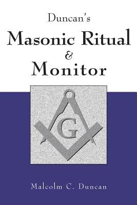 Duncan's Masonic Ritual and Monitor by Duncan, Malcolm C.