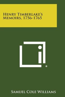 Henry Timberlake's Memoirs, 1756-1765 by Williams, Samuel Cole