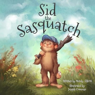 Sid the Sasquatch by Cowman, Joseph