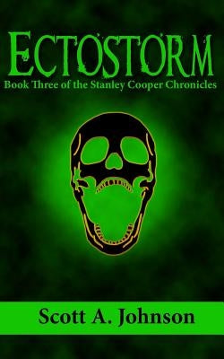 Ectostorm: Book Three of the Stanley Cooper Chronicles by Johnson, Scott A.