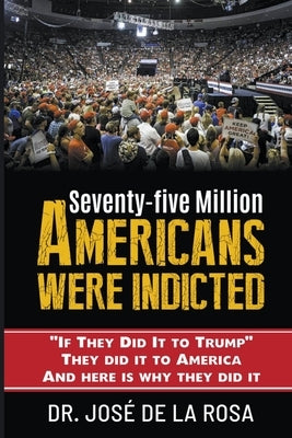 If they Did it to Trump they Did it to America and here is why they Did it by Rosa, Jose de la