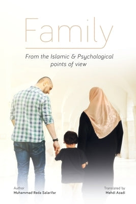 FAMILY, From the Islamic and Psychological Points of View by Salarifar, Muhammad Reza