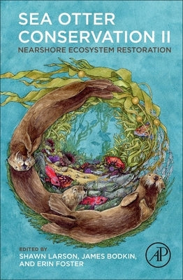 Sea Otter Conservation II: Nearshore Ecosystem Restoration by Larson, Shawn