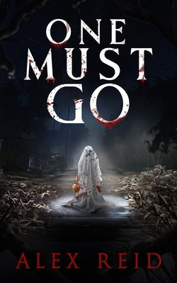 One Must Go by Reid, Alex