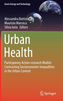 Urban Health: Participatory Action-Research Models Contrasting Socioeconomic Inequalities in the Urban Context by Battisti, Alessandra