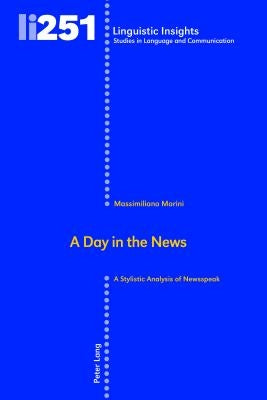 A Day in the News: A Stylistic Analysis of Newsspeak by Gotti, Maurizio