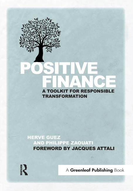 Positive Finance: A Toolkit for Responsible Transformation by Guez, Herv?