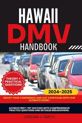 Hawaii DMV Handbook: Mastering the Rules of the Road in the Aloha State by Smith, Jordan J.