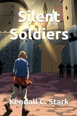 Silent Soldiers by Stark, Kendall C.
