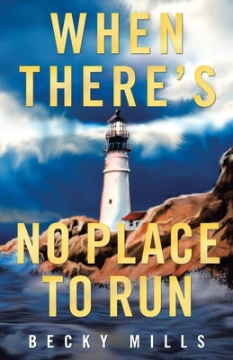 When There's No Place to Run by Mills, Becky