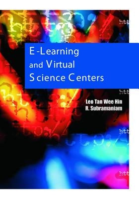 E-Learning and Virtual Science Centers by Tan Wee Hin, Leo