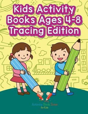 Kids Activity Books Ages 4-8 Tracing Edition by Activity Book Zone for Kids