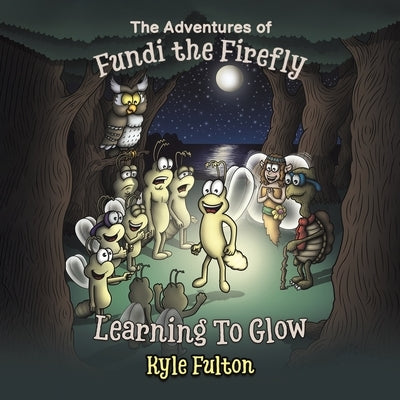 The Adventures of Fundi the Firefly by Fulton, Kyle