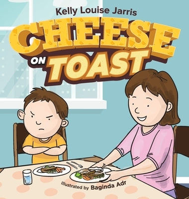 Cheese On Toast by Jarris, Kelly Louise