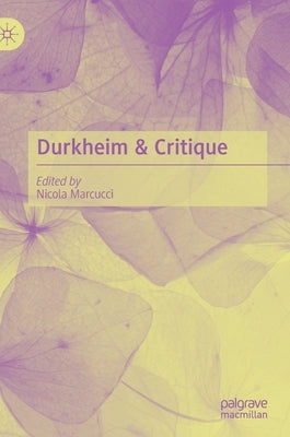 Durkheim & Critique by Marcucci, Nicola
