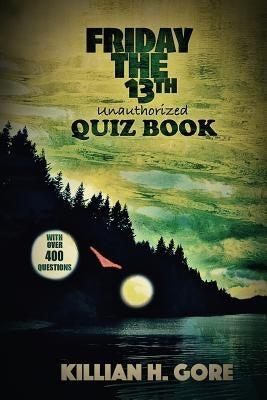 Killian H. Gore's Friday the 13th Quiz Book by Gore, Killian H.