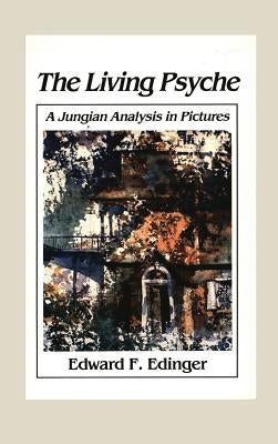 Living Psyche: A Jungian Analysis in Pictures Psychotherapy by Edinger, Edward F.