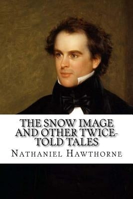 The Snow Image and Other Twice-Told Tales by Anderson, Taylor