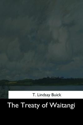 The Treaty of Waitangi by Buick, T. Lindsay