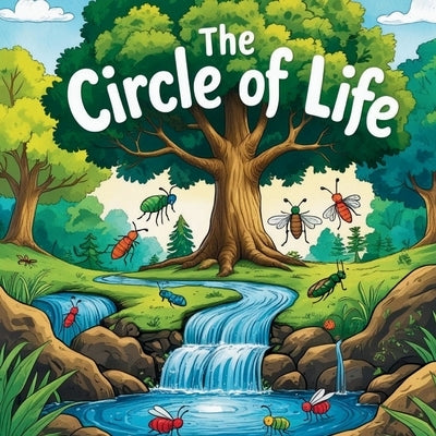 The circle of life: the wonderful cycles of Nature, water cycle, butterfly cycle and a tree cycle. by Boachum, Phonlapat