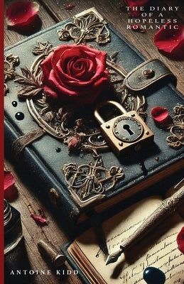 The Diary of a Hopeless Romantic by Kidd, Antoine