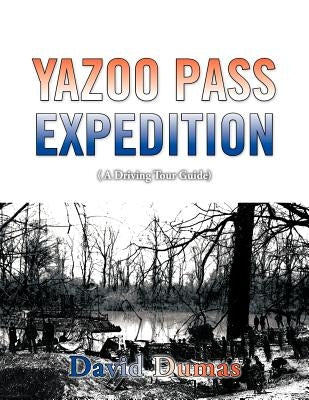 Yazoo Pass Expedition, A driving tour guide by Dumas, David