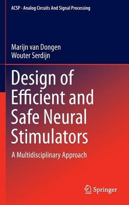 Design of Efficient and Safe Neural Stimulators: A Multidisciplinary Approach by Van Dongen, Marijn