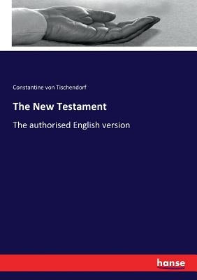 The New Testament: The authorised English version by Tischendorf, Constantine Von