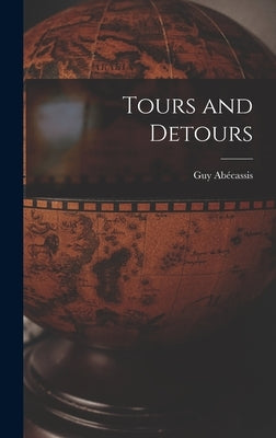 Tours and Detours by Abécassis, Guy 1927-