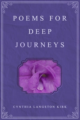Poems for Deep Journeys by Kirk, Cynthia Langston