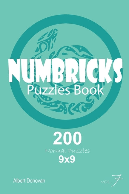 Numbricks - 200 Normal Puzzles 9x9 (Volume 7) by Donovan, Albert