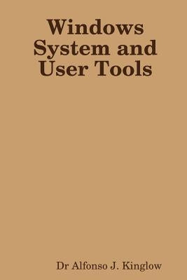 Windows System and User Tools by Kinglow, Alfonso J.