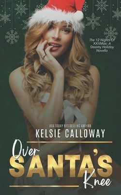Over Santa's Knee: A Steamy Holiday Novella by Calloway, Kelsie