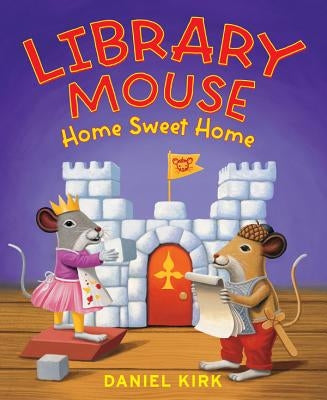Library Mouse: Home Sweet Home by Kirk, Daniel