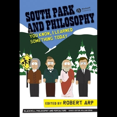 South Park and Philosophy: You Know, I Learned Something Today by Snyder, Jay