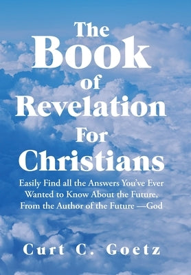 The Book of Revelation for Christians by Goetz, Curt C.