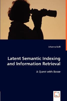 Latent Semantic Indexing and Information Retrieval by Geiß, Johanna